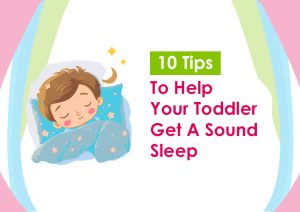 10 Tips To Help Your Toddler Get A Sound Sleep