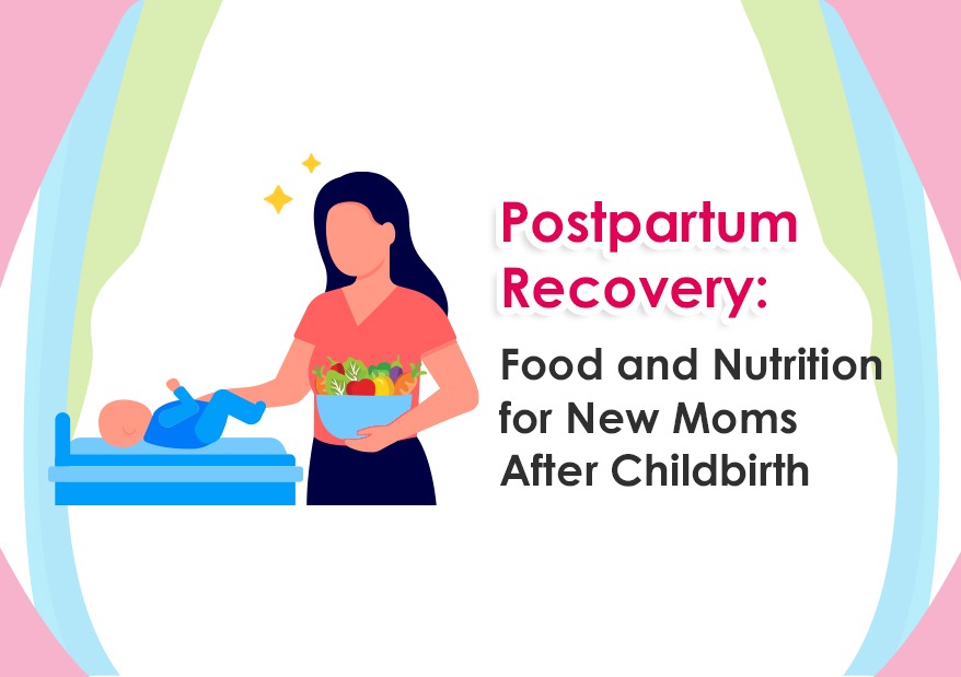 Postpartum Recovery: Food and Nutrition for New Moms After Childbirth