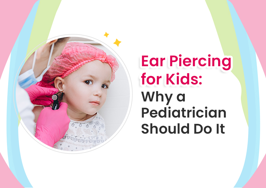 Ear Piercing for Kids: Why a Pediatrician Should Do It