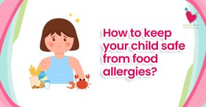 How to Keep Your Child Safe from Food Allergies?