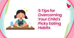 My Pedia Clinic - MPC 5 Tips for Overcoming Your Childs Picky Eating Habits 1