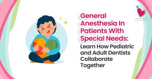 My Pedia Clinic - MPC How Do Pediatric and Adult Dentists Work Together for Patients With Special Needs