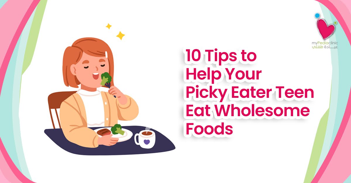 10 Tips to Help Your Picky Eater Teen Eat Wholesome Foods