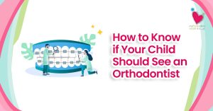 My Pedia Clinic - Our Blog 3 How to Know if Your Child Should See an Orthodontist
